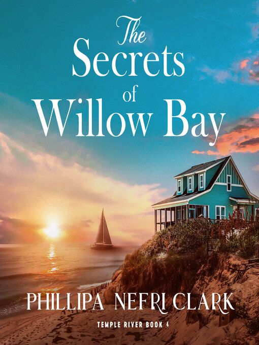 Title details for The Secrets of Willow Bay by Phillipa Nefri Clark - Available